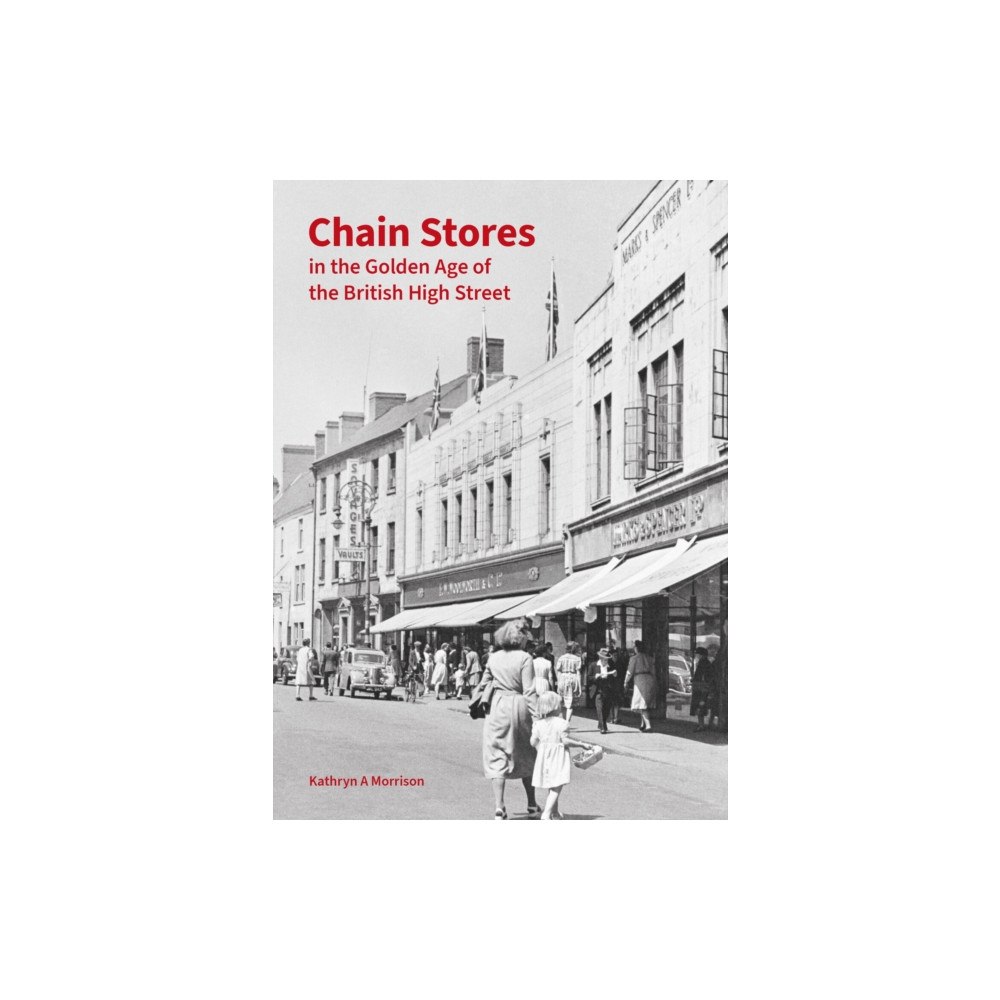 Liverpool University Press Chain Stores in the Golden Age of the British High Street (inbunden, eng)