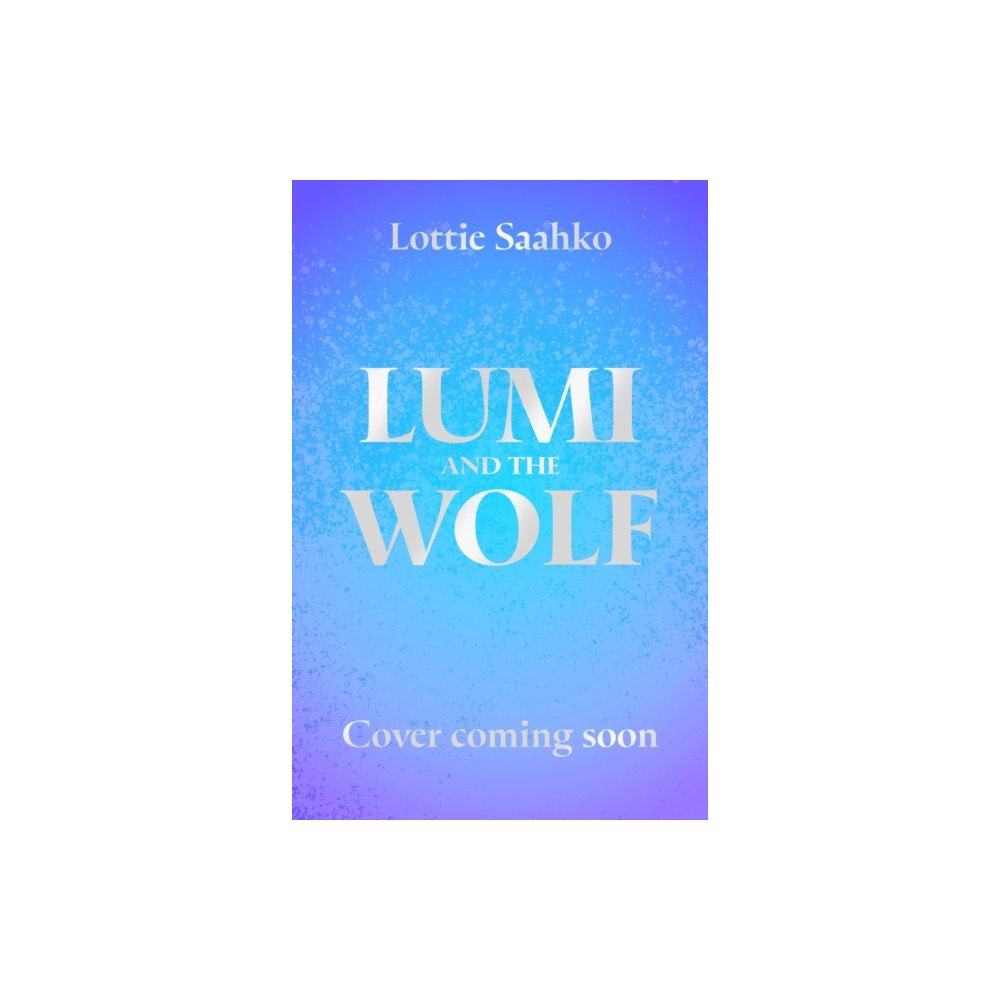 Hachette Children's Group Lumi and the Wolf (inbunden, eng)