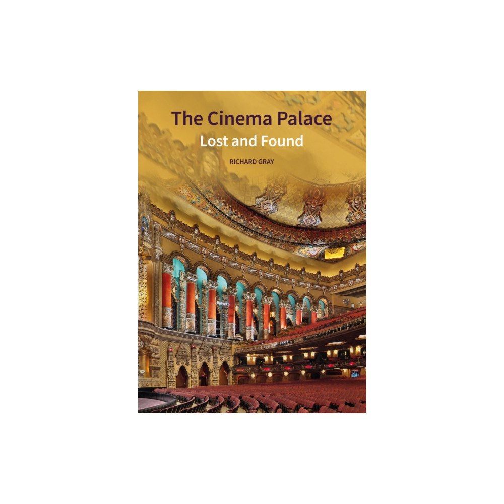 Liverpool University Press The Cinema Palace – Lost and Found (inbunden, eng)