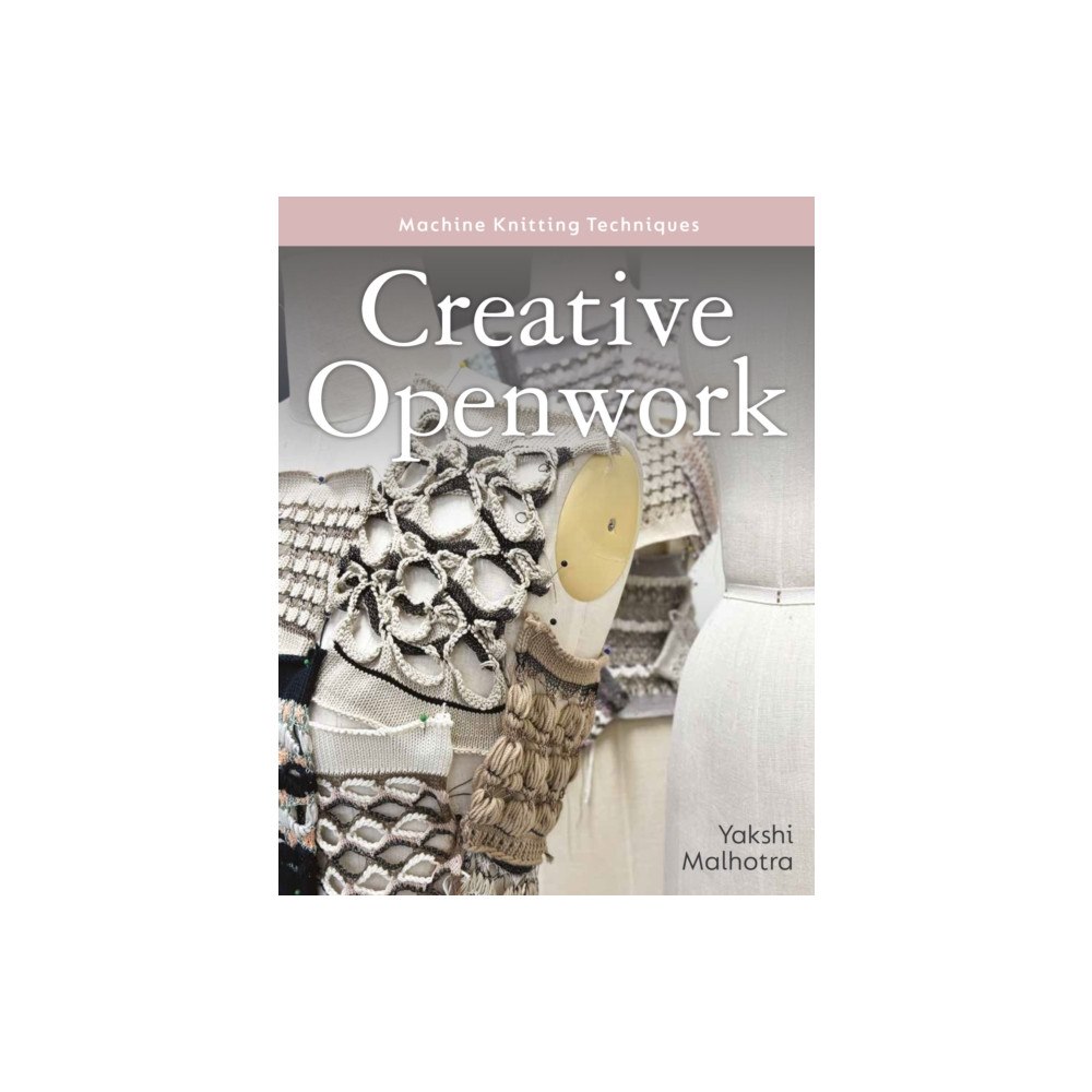 The Crowood Press Ltd Creative Openwork - Machine Knitting Techniques (häftad, eng)