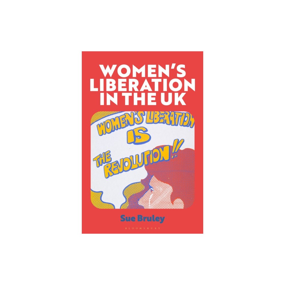 Bloomsbury Publishing PLC Women's Liberation in the UK (häftad, eng)