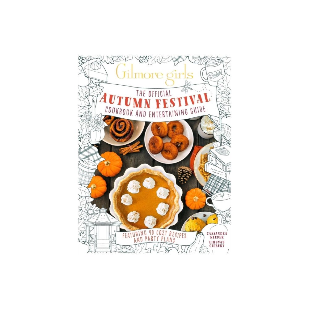 Titan Books Ltd Gilmore Girls: The Official Autumn Festival Cookbook and Entertaining Guide (inbunden, eng)