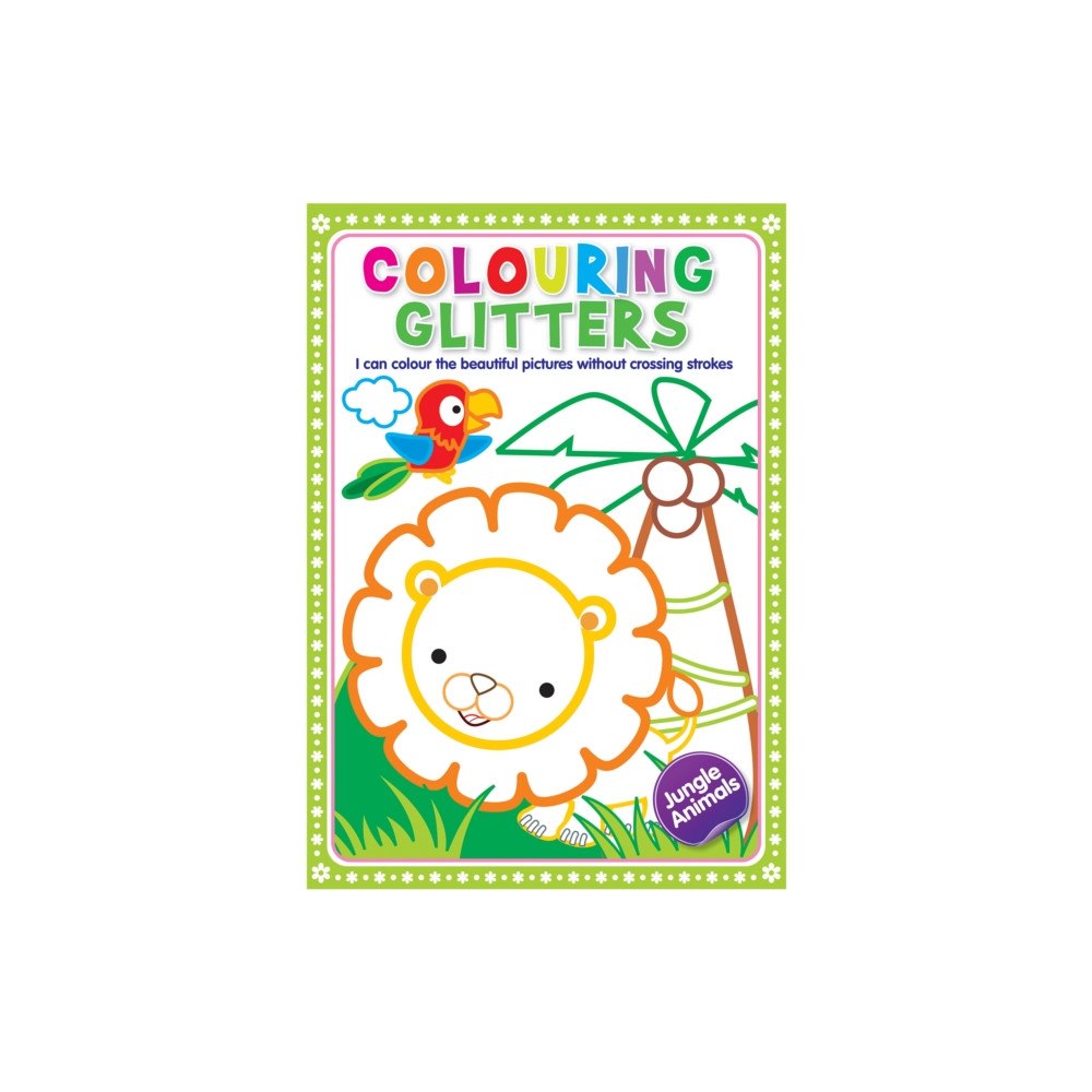 Hello Friend Glitter Colouring: Jungle Animals - Easy Colouring With Thick Glitter Lines And Colour Guide, Tear And Frame Your Art Wo...