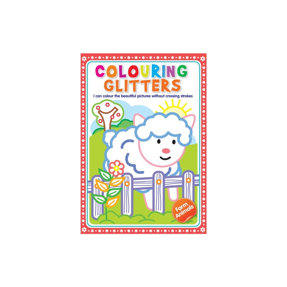 Hello Friend Glitter Colouring: Farm Animals - Easy Colouring With Thick Glitter Lines And Colour Guide, Tear And Frame Your Art Work...