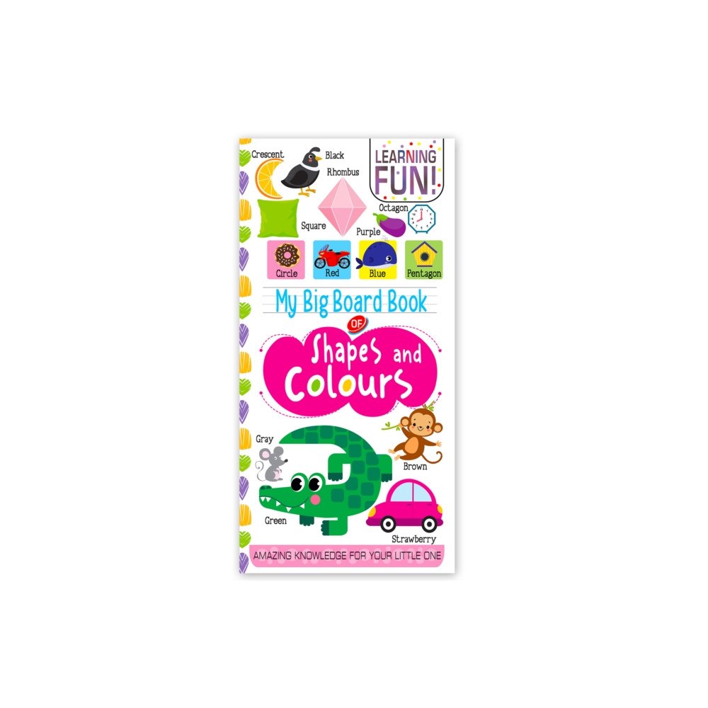 Hello Friend My Big Board Book Of Shapes And Colours : Simple And Vibrant Illustrations To Increase The Knowledge Of Your Little One...