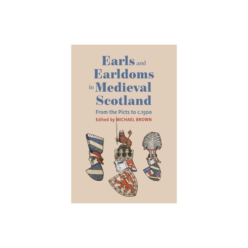Boydell & Brewer Ltd Earls and Earldoms in Medieval Scotland (inbunden, eng)