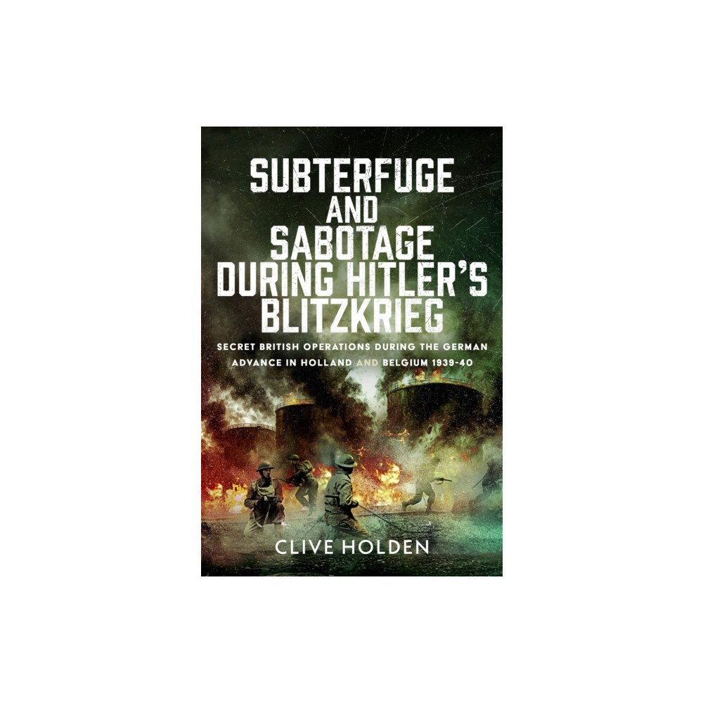 Pen & Sword Books Ltd Subterfuge and Sabotage During Hitler’s Blitzkrieg (inbunden, eng)