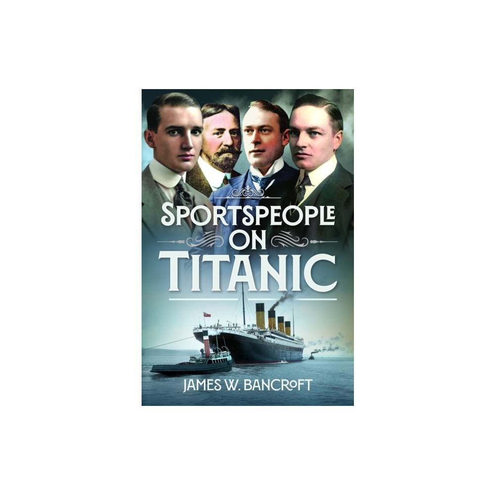 Pen & Sword Books Ltd Sportspeople on Titanic (inbunden, eng)