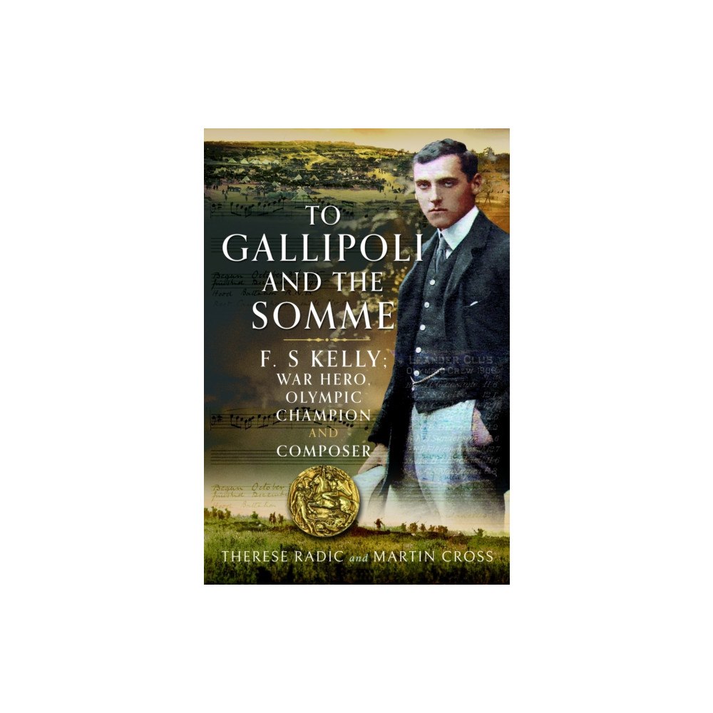 Pen & Sword Books Ltd To Gallipoli and the Somme (inbunden, eng)