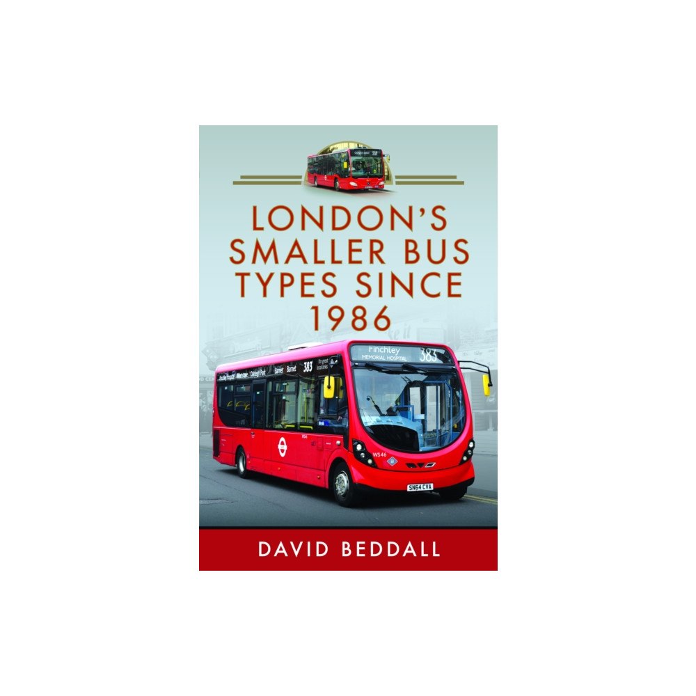 Pen & Sword Books Ltd London's Smaller Bus Types Since 1986 (häftad, eng)