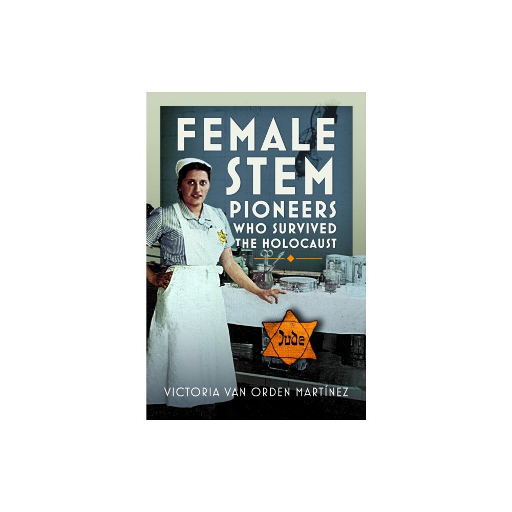 Pen & Sword Books Ltd Female STEM Pioneers who survived the Holocaust (inbunden, eng)