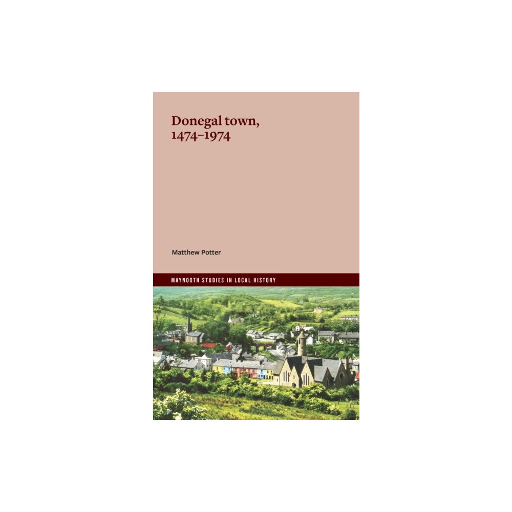 Four Courts Press Ltd Donegal town, 1474-1974 (häftad, eng)
