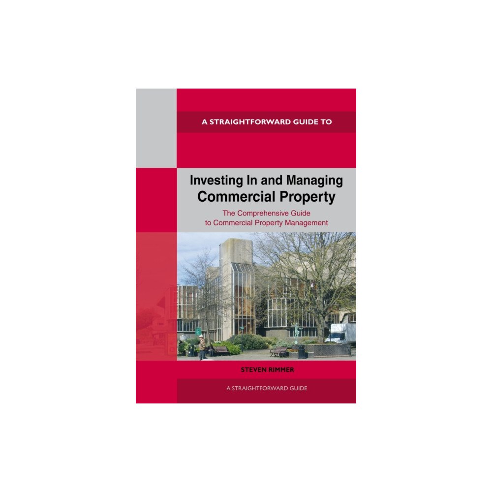 Straightforward Publishing Investing In and Managing Commercial Property (häftad, eng)