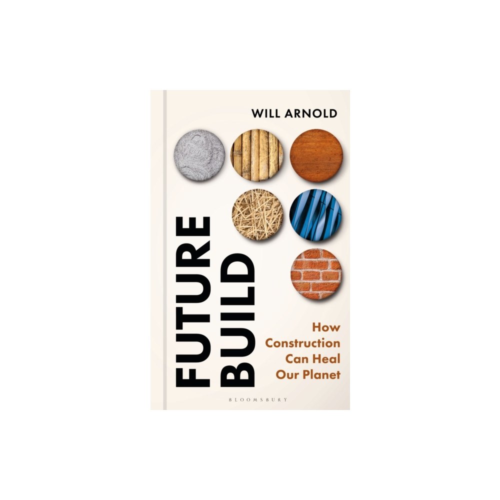 Bloomsbury Publishing PLC Future Build (inbunden, eng)