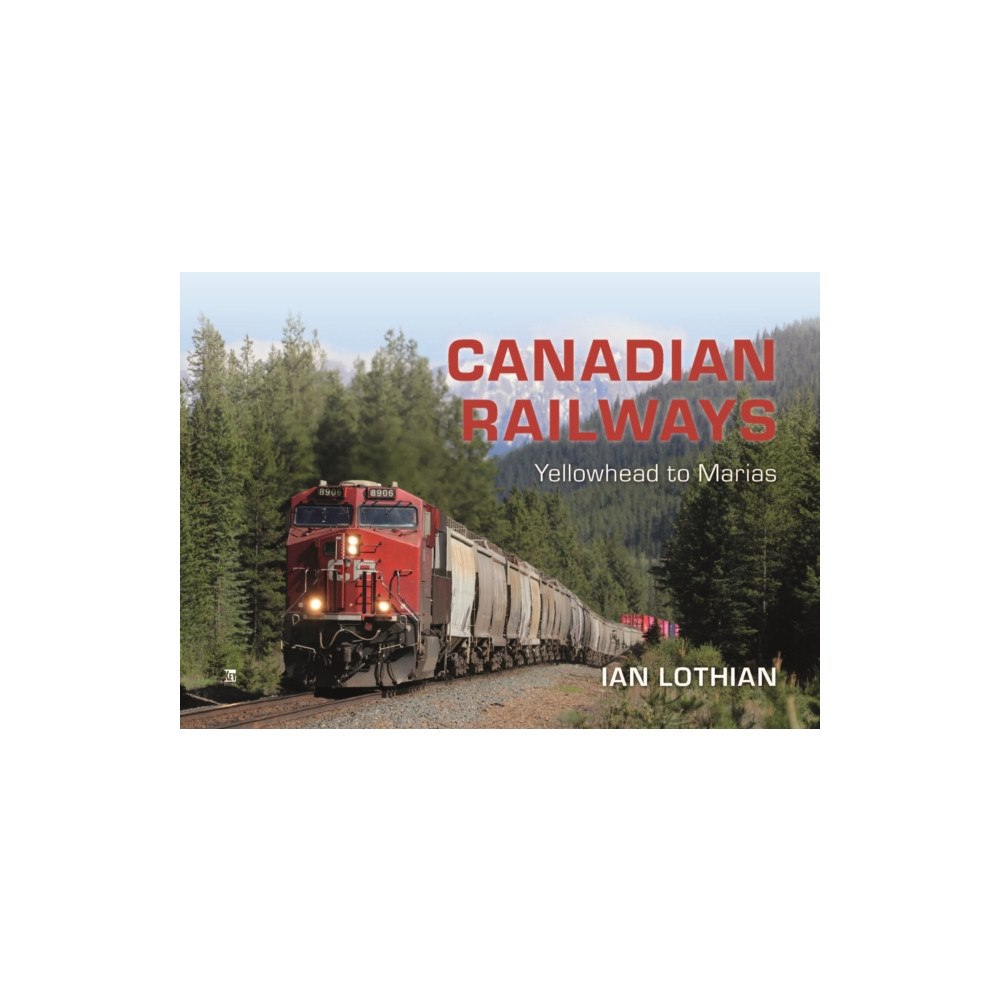 Key Publishing Ltd Candian Railways: Yellow Head to Marias (inbunden, eng)