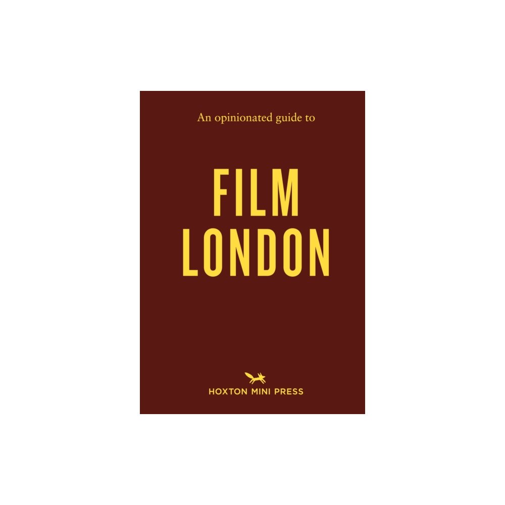 Hoxton Mini Press An Opinionated Guide to Film London (häftad, eng)