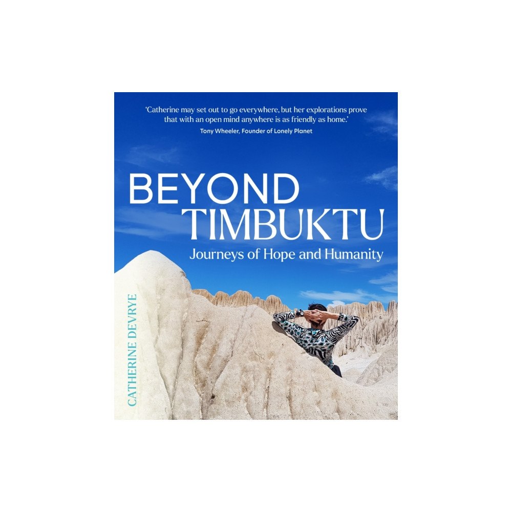 Hardie Grant Media Beyond Timbuktu: Journeys of Hope and Humanity (häftad, eng)