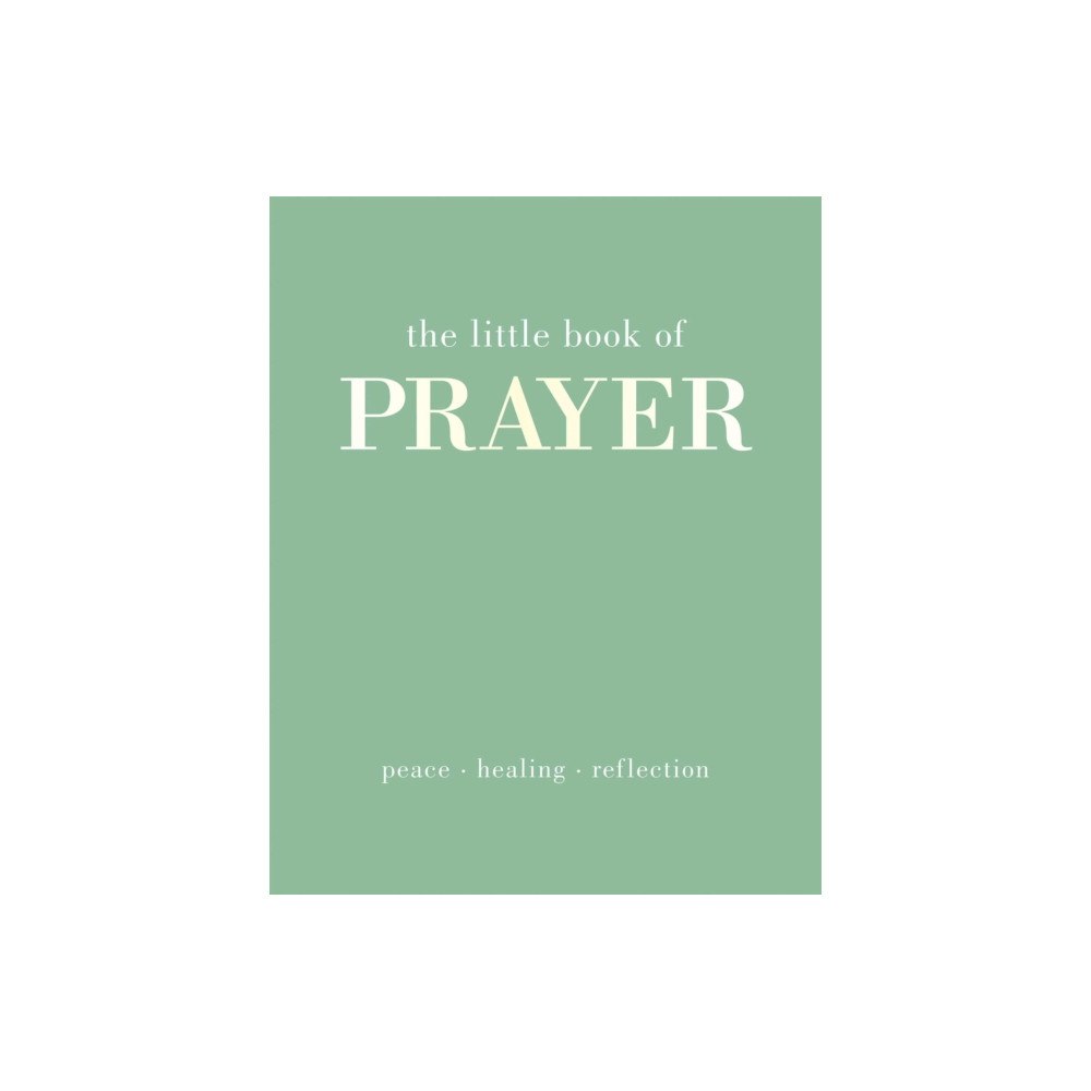 Quadrille Publishing Ltd The Little Book of Prayer (inbunden, eng)