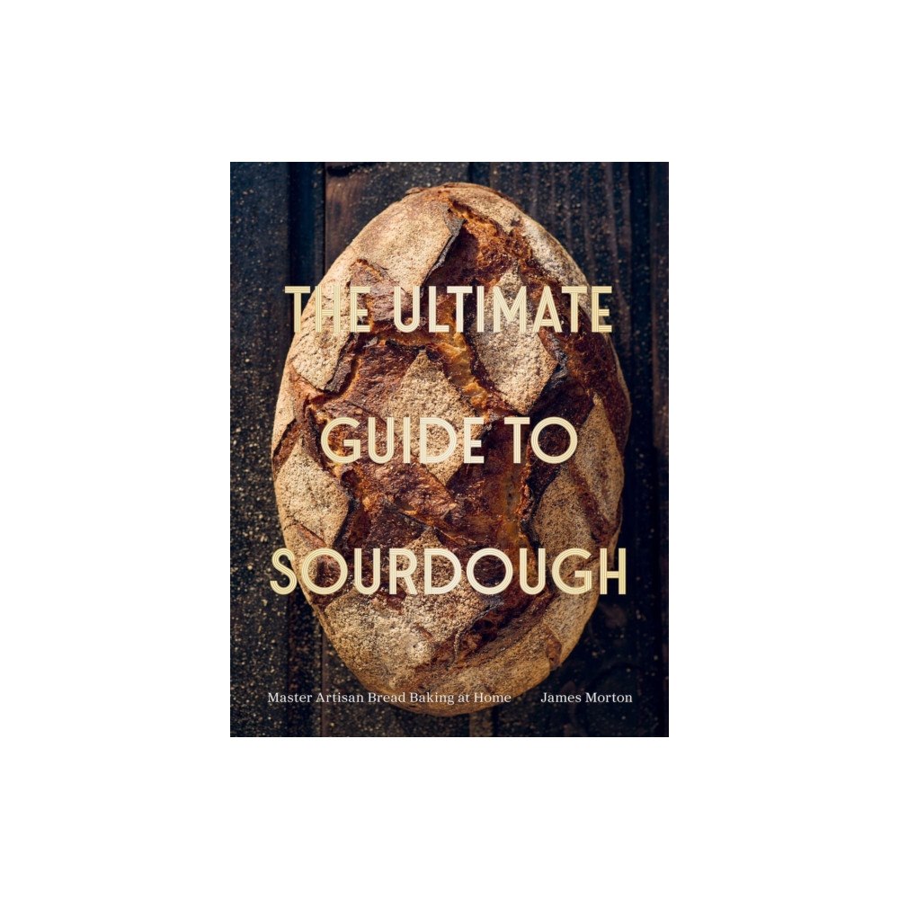 Quadrille Publishing Ltd The Ultimate Guide to Sourdough (inbunden, eng)