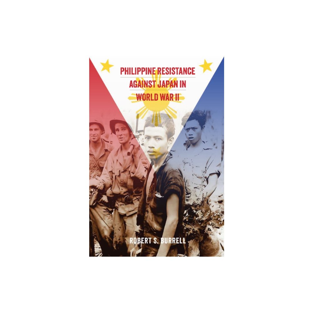 Texas A & M University Press Philippine Resistance Against Japan in World War II (inbunden, eng)
