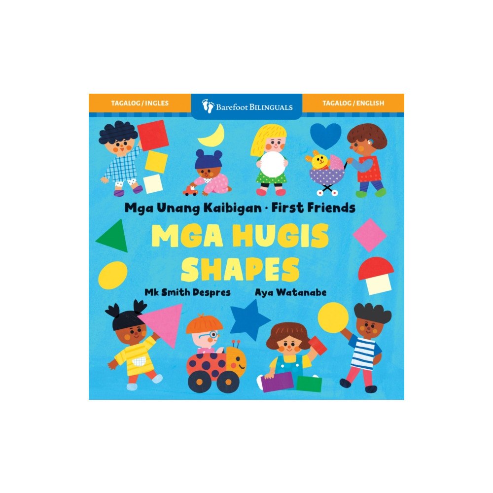 Barefoot Books, Incorporated First Friends: Shapes (Bilingual Tagalog & English) (bok, board book, tgl)