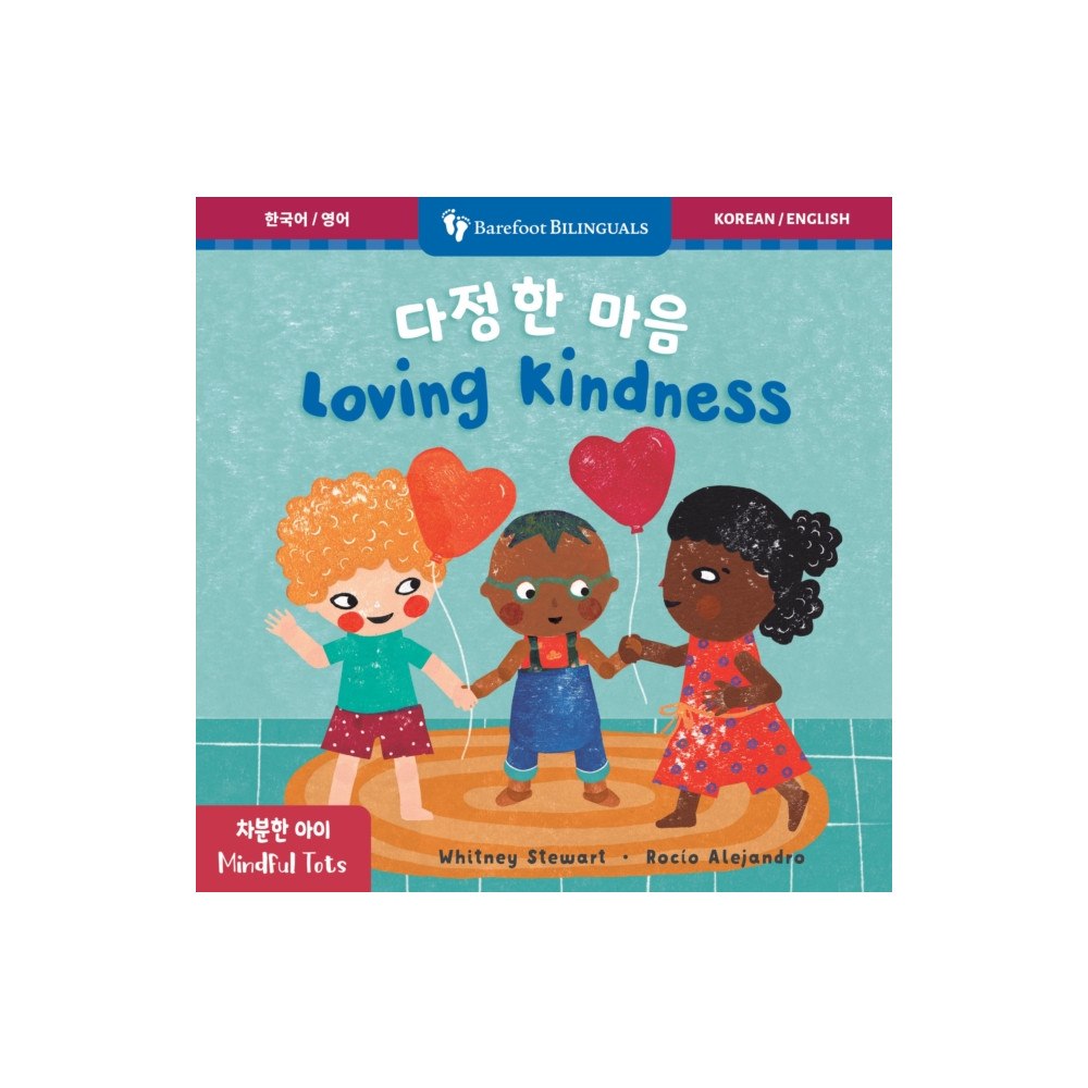 Barefoot Books, Incorporated Mindful Tots: Loving Kindness (Bilingual Korean & English) (bok, board book, kor)