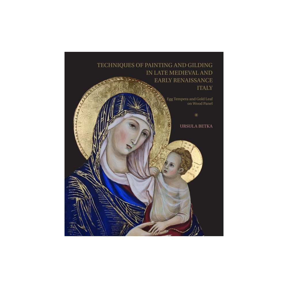 Hardie Grant Media Techniques of Painting and Gilding in Late Medieval and Early Renaissance Italy (inbunden, eng)