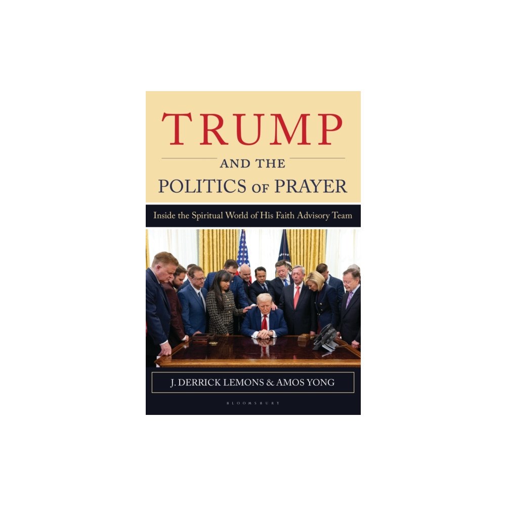 Bloomsbury Publishing PLC Trump and the Politics of Prayer (häftad, eng)