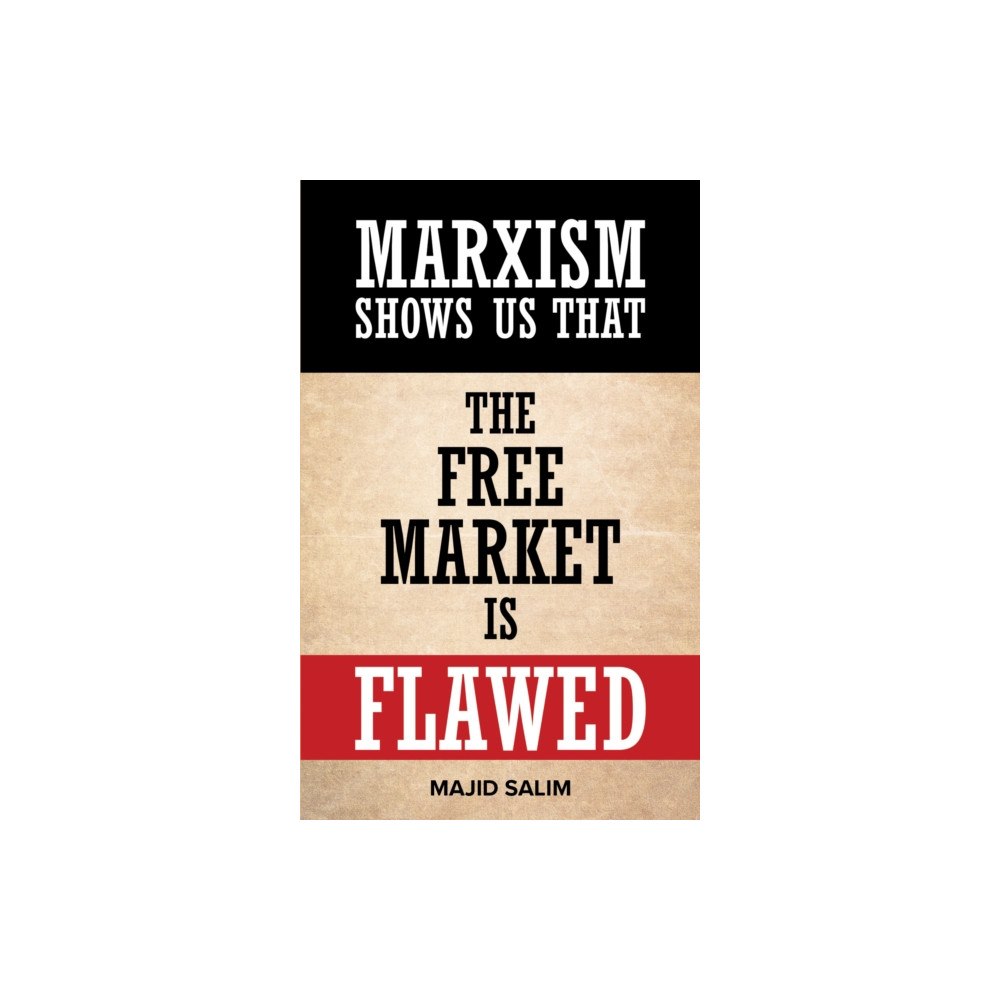 Austin Macauley Publishers Marxism Shows Us That the Free Market is Flawed (häftad, eng)