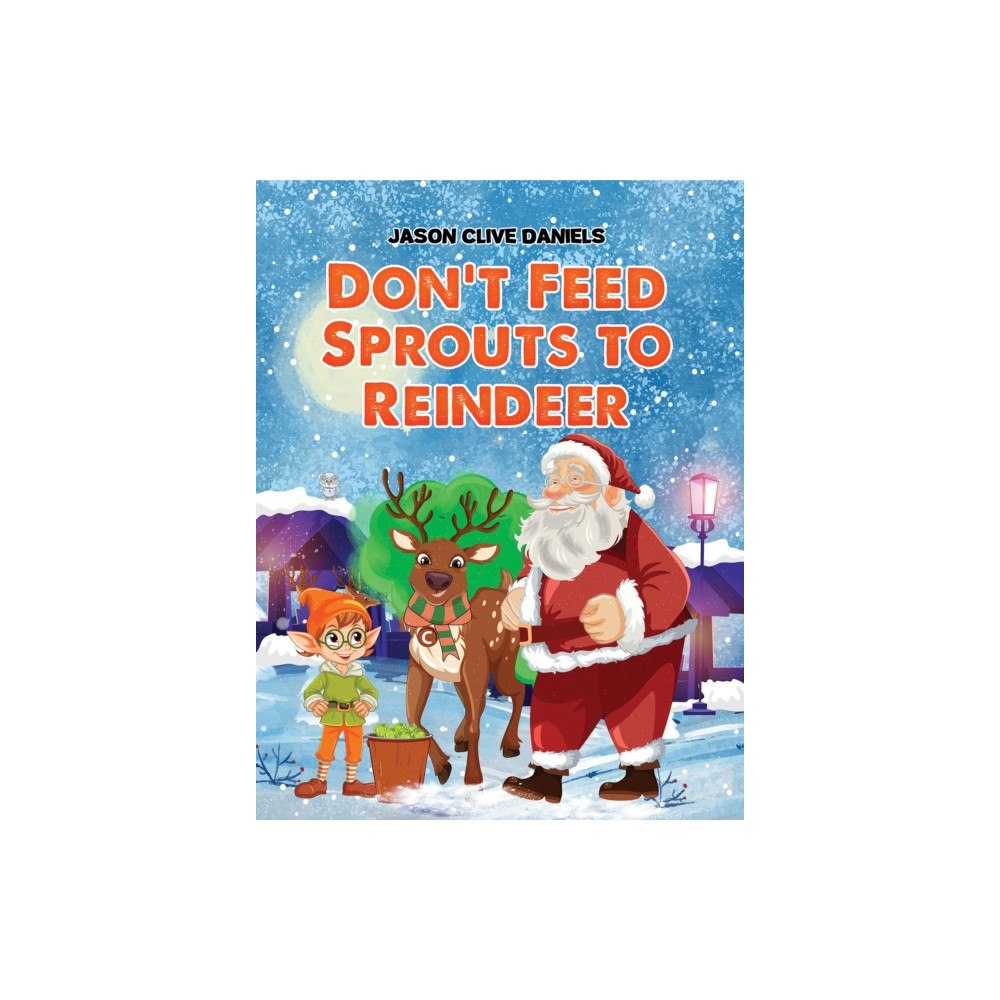 Austin Macauley Publishers Don’t Feed Sprouts to Reindeer (häftad, eng)