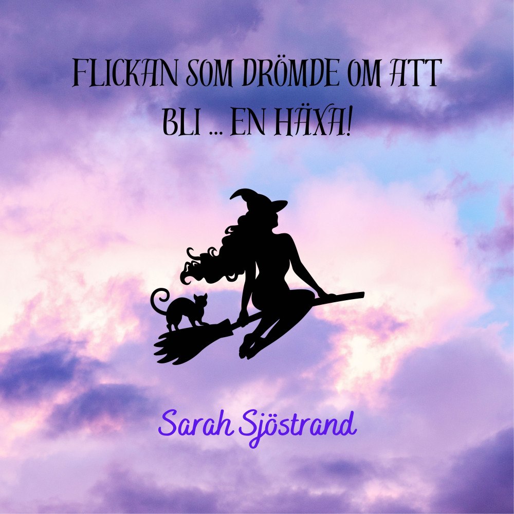 Sarah Sjöstrand Flickan som drömde om att bli ... en häxa! (inbunden)