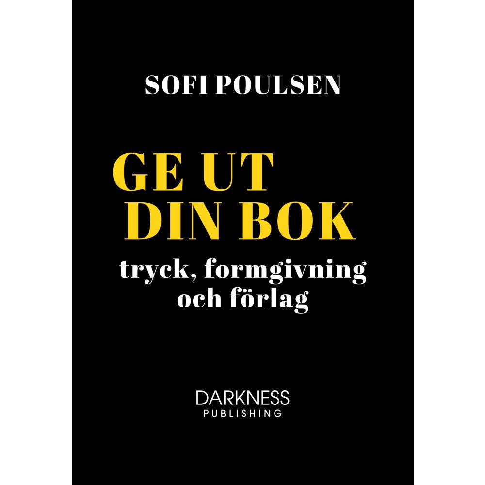 Sofi Poulsen Ge ut din bok – tryck, formgivning och förlag (inbunden)