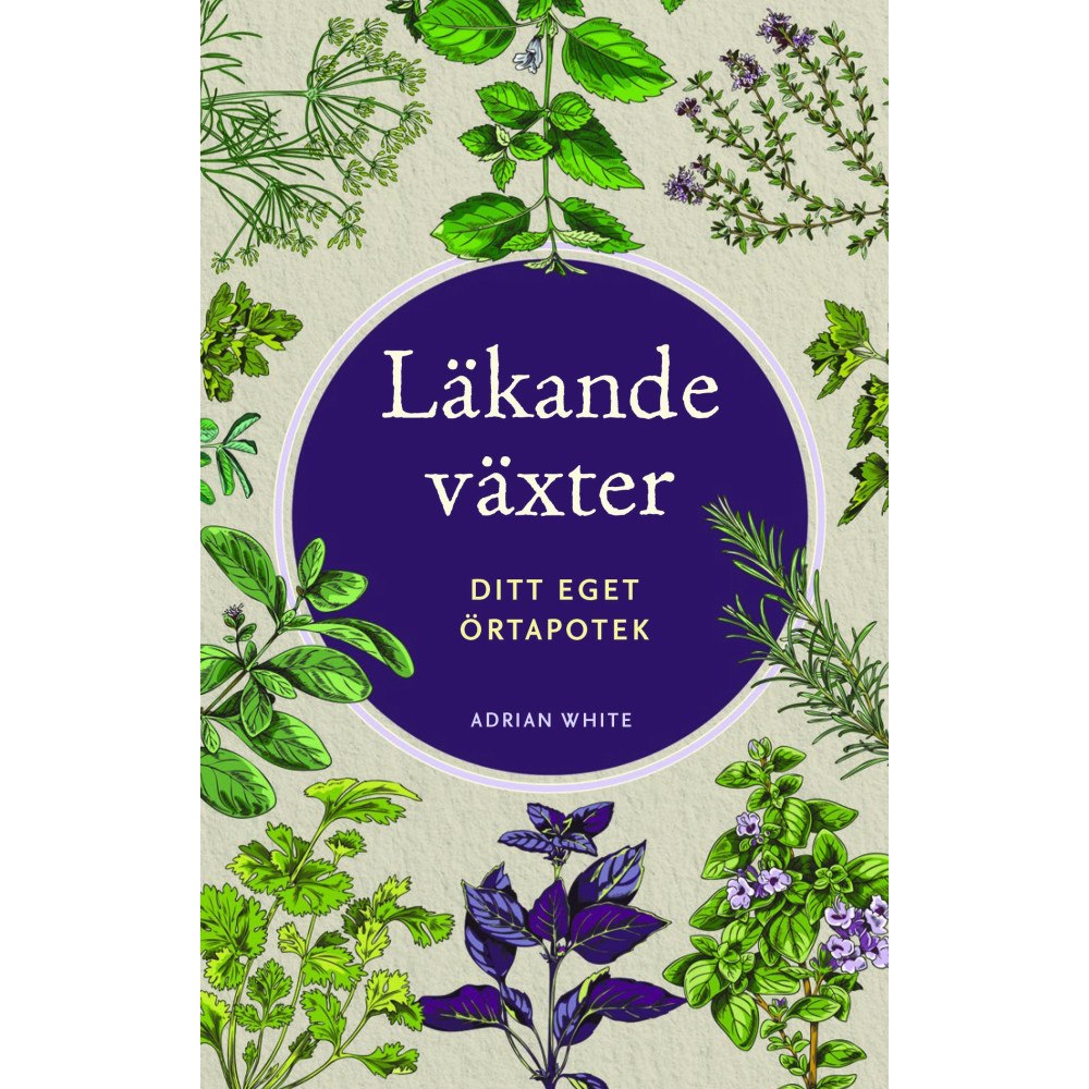 Adrian White Läkande växter : ditt eget örtapotek (häftad)