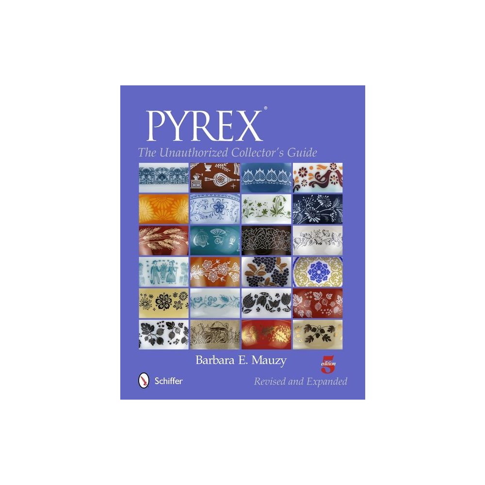 Barbara E. Mauzy Pyrex - the unauthorized collectors guide (häftad, eng)