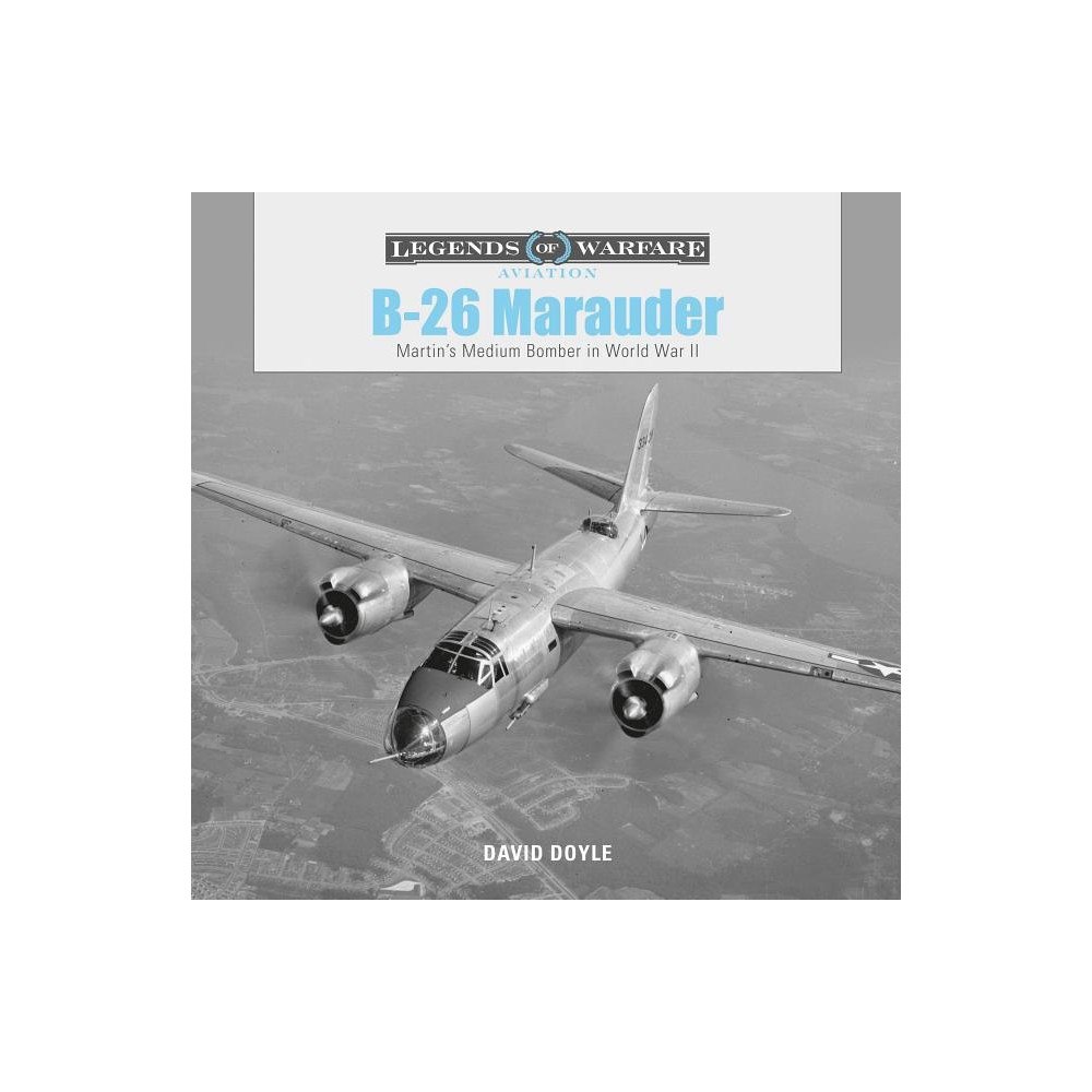 David Doyle B-26 Marauder : Martin’s Medium Bomber in World War II (inbunden, eng)