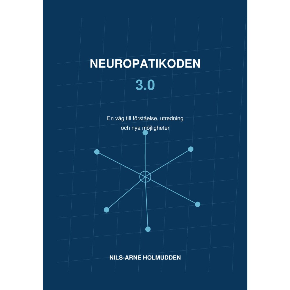 Nils-Arne Holmudden Neuropatikoden 3.0 : Från symtom till möjliga orsaker, utredning och vägar framåt. (häftad)