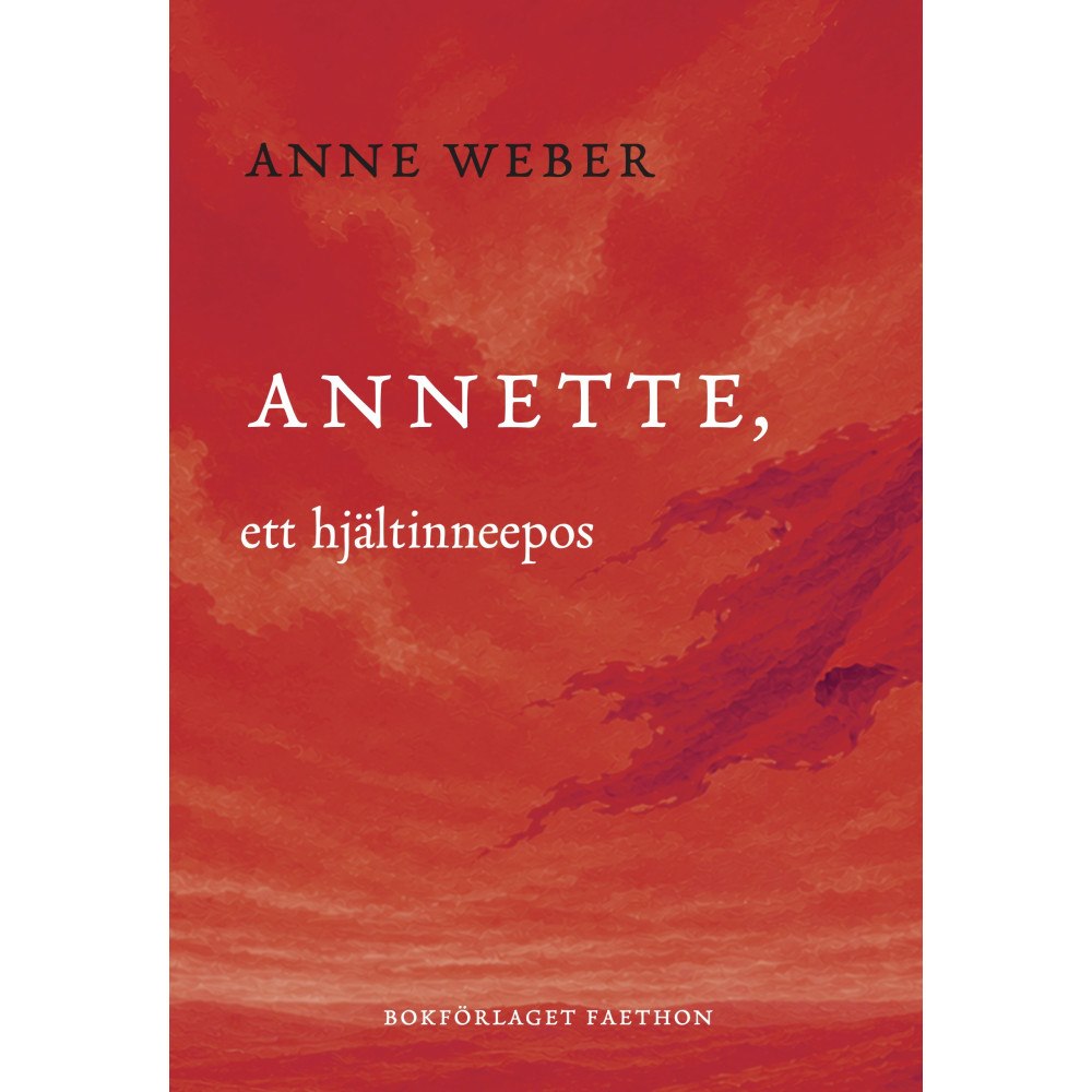 Anne Weber Annette, ett hjältinneepos (inbunden)