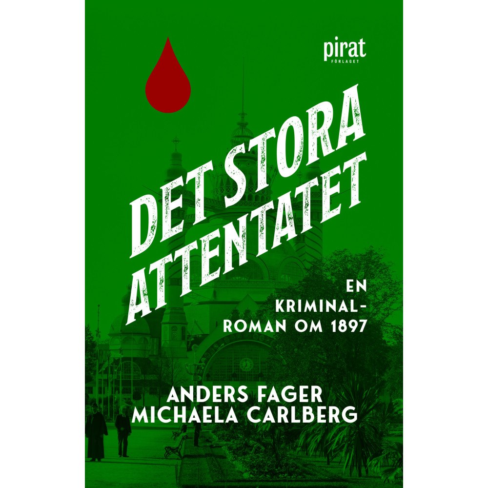 Fager & Carlberg Det stora attentatet : en kriminalroman om 1897 (inbunden)