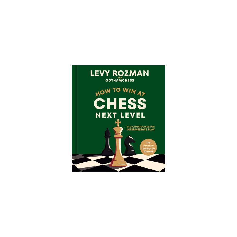 Levy Rozman How to Win at Chess, Next Level (inbunden, eng)