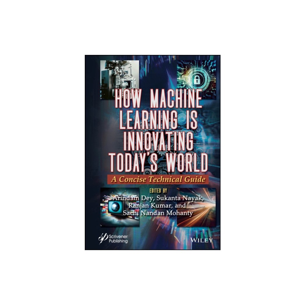 John Wiley & Sons Inc How Machine Learning is Innovating Today′s World –  A Concise Technical Guide (inbunden, eng)