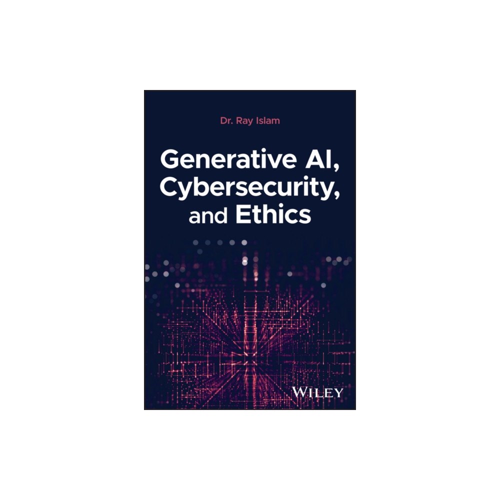 John Wiley & Sons Inc Generative AI, Cybersecurity, and Ethics (inbunden, eng)