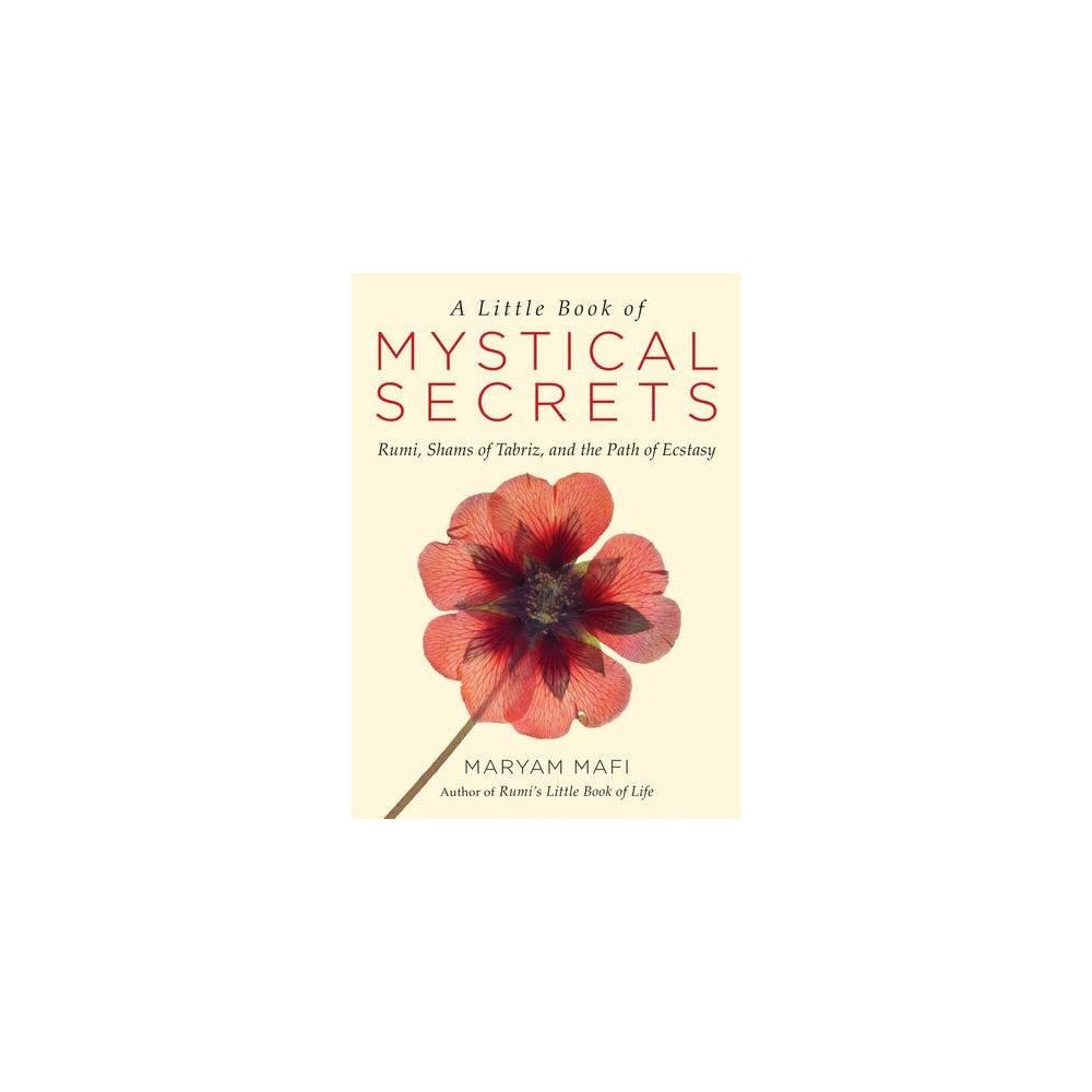 Maryam (maryam Mafi) Mafi Little book of mystical secrets - rumi, shams of tabriz, and the path of ec (häftad, eng)