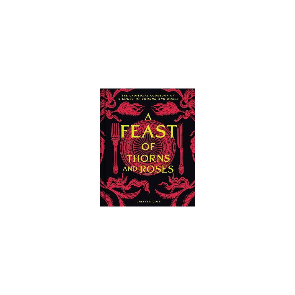 Chelsea Cole A Feast of Thorns and Roses (inbunden, eng)
