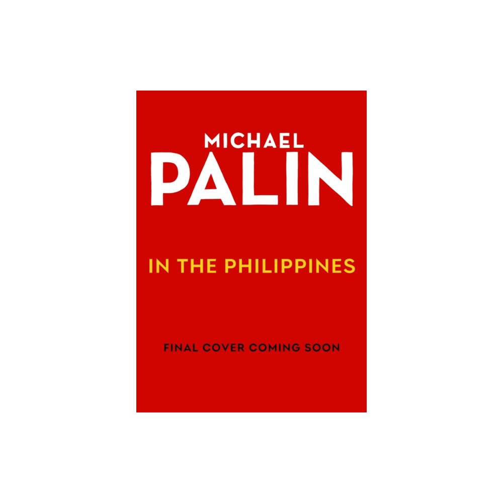 Cornerstone Michael Palin in the Philippines (inbunden, eng)