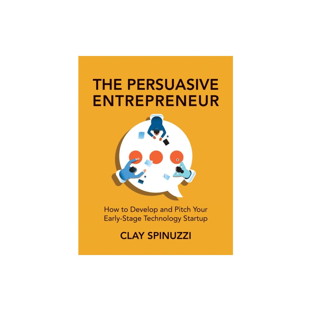 Mit press ltd The Persuasive Entrepreneur (häftad, eng)