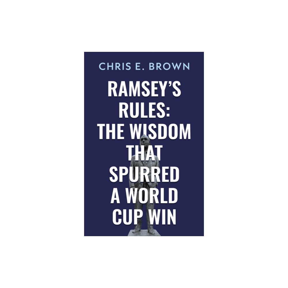 Troubador Publishing Ramsey’s Rules: The Wisdom that Spurred a World Cup Win (häftad, eng)