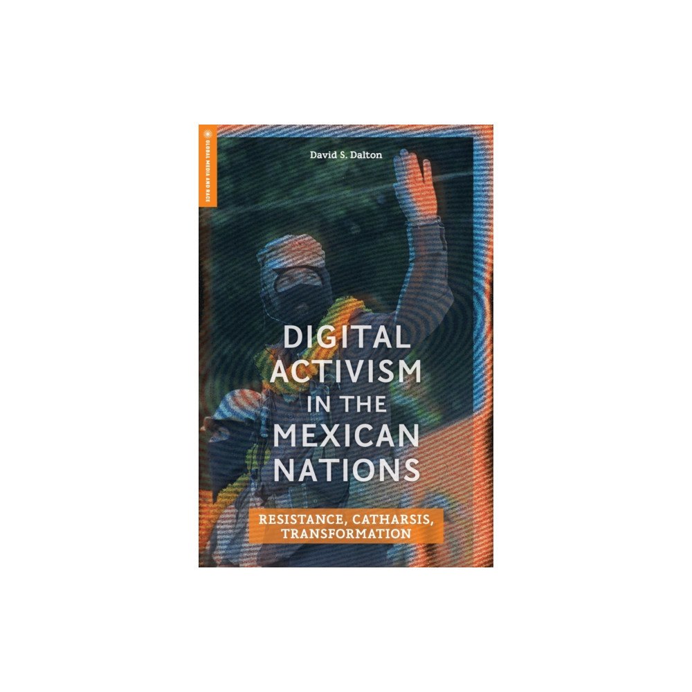 Rutgers University Press Digital Activism in the Mexican Nations (häftad, eng)