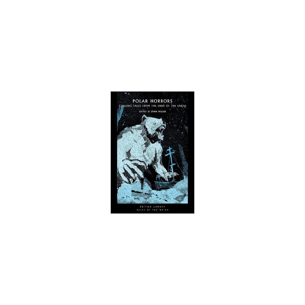 John Miller Polar Horrors: Strange Tales from the World's Ends (häftad, eng)