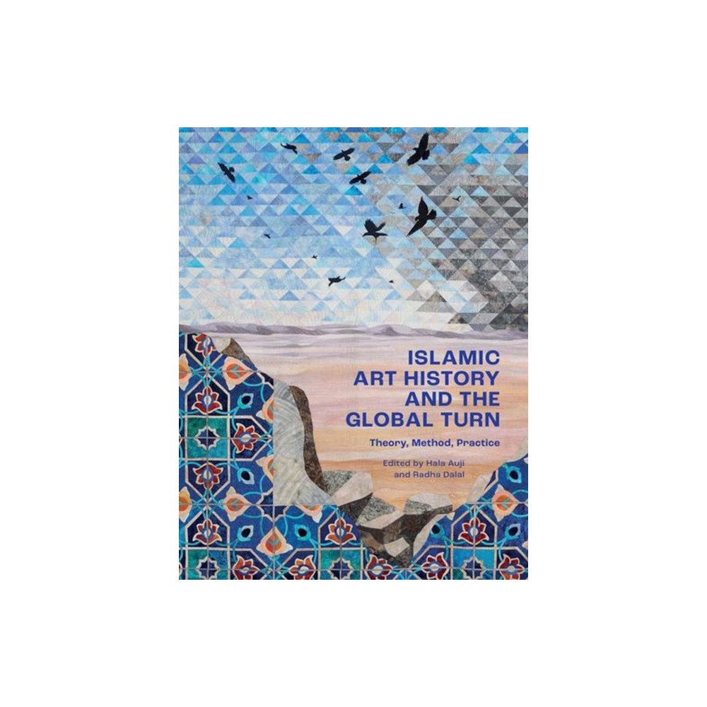 Yale university press Islamic Art History and the Global Turn – Theory, Method, Practice (häftad, eng)
