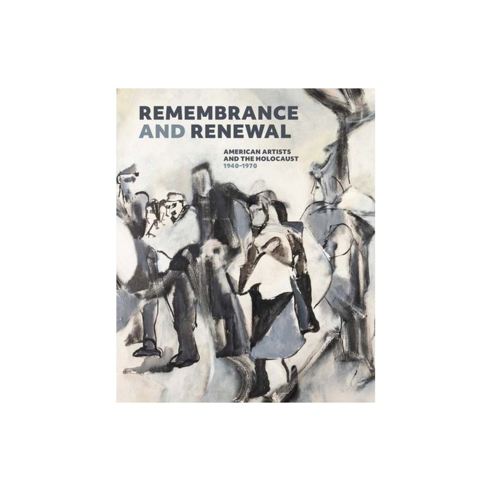 Yale university press Remembrance and Renewal – American Artists and the Holocaust, 1940–1970 (inbunden, eng)